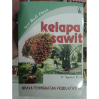 Kelapa Sawit: Upaya Peningkatan Produktivitas