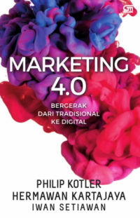 Marketing 4.0 : bergerak dari tradisional ke digital