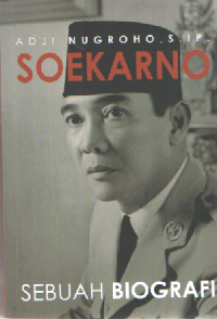 Soekarno : sebuah biografi