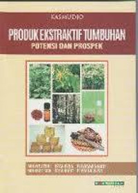 PRODUK EKSTRAKTIF TUMBUHAN : POTENSI DAN PROSPEK