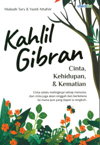 Kahlil Gibran: cinta, kehidupan, & kematian