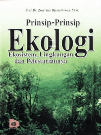 PRINSIP -PRINSIP EKOLOGI : EKOSISTEM, LINGKUNGAN DAN PELESTARIANNYA