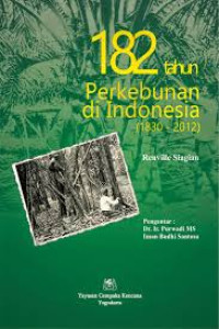 182 tahun perkebunan di Indonesia (1830-2012)