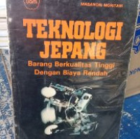 TEKNOLOGI JEPANG BARANG BERKUALITAS TINGGI DENGAN BIAYA RENDAH