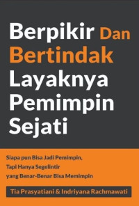 Berpikir dan bertindak layaknya pemimpin sejati : siapapun bisa jadi pemimpin, tapi hanya segelintir yang benar-benar bisa memimpin