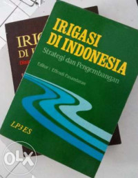 IRIGASI DI INDONESIA : STRATEGI DAN PENGEMBANGAN