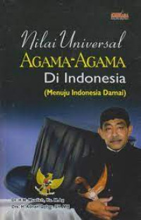 Nilai universal agama-agama di Indonesia : menuju Indonesia damai