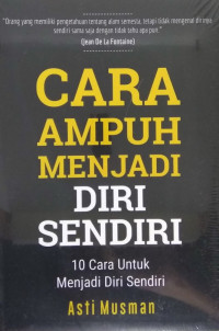 Cara ampuh menjadi diri sendiri : 10 cara untuk menjadi diri sendiri