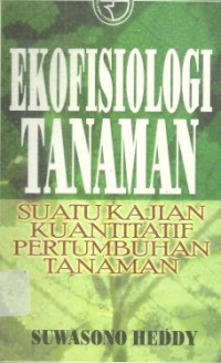 EKOFISIOLOGI TANAMAN : SUATU KAJIAN KUANTITATIF PERTUMBUHAN TANAMAN