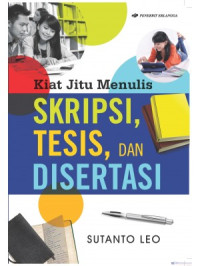 KIAT JITU MENULIS SKRIPSI , TESIS, DAN DISERTASI