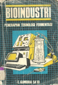 BIOINDUSTRI : PENERAPAN TEKNOLOGI FERMENTASI