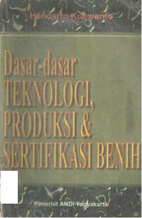 DASAR - DASAR TEKNOLOGI PRODUKSI DAN SERTIFIKASI BENIH