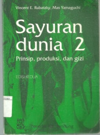 SAYURAN DUNIA 2 : PRINSIP, PRODUKSI DAN GIZI