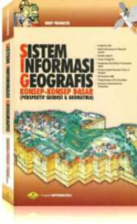 SISTEM INFORMASI GEOGRAFIS ( KONSEP-KONSEP DASAR PRESPEKTIF GEODESI & GEOMATIKA)