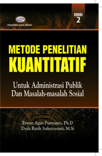 METODE PENELITIAN KUANTITATIF : UNTUK ADMINISTRASI PUBLIK DAN MASALAH SOSIAL