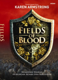 Fields of blood : mengurai sejarah hubungan agama dan kekerasan