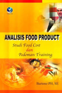 ANALISIS FOOD PRODUCT : STUDI FOOD COST DAN PEDOMAN TRAINING