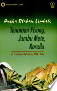 ANEKA OLAHAN LIMBAH : TANAMAN PISANG , JAMBU METE, ROSELLA