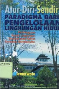 ATUR DIRI SENDIRI : PARADIGMA BARU PENGELOLAAN LINGKUNGAN HIDUP