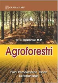 AGROFORESTRI : POLA PEMANFAATAN TANAH BERKELANJUTAN