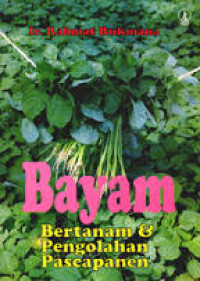 Image of BAYAM : BERTANAM DAN PENGOLAHAN PASCAPANEN