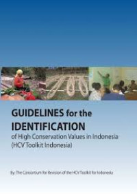 GUIDELINES FOR THE IDENTIFICATION OF HIGH CONSERVATION VALUES IN INDONESIA (HCV TOOLKIT -INDONESIA)
PANDUAN IDENTIFIKASI KAWASAN BERNILAI KONSERVASI TINGGI DI INDONESIA