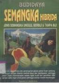 BUDIDAYA SEMANGKA HIBRIDA : JENIS SEMANGKA UNGGUL BERBIJI DAN TANPA BIJI