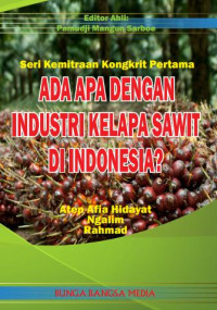 SERI KEMITRAAN KONGKRIT PERTAMA : ADA APA DENGAN INDUSTRI KELAPA SAWIT DI INDONESIA?