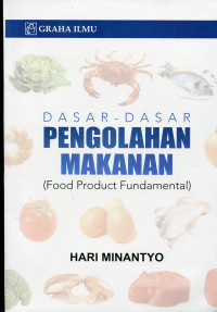 DASAR - DASAR PENGOLAHAN MAKANAN : FOOD PRODUCT FUNDAMENTAL