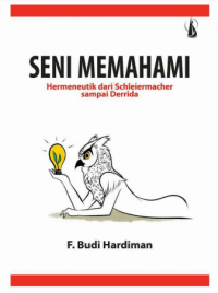 Seni memahami: hermeneutik dari schleiermacher sampai derrida