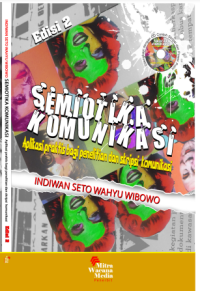 Semiotika komunikasi: aplikasi praktis bagi penelitian dan skripsi komunikasi