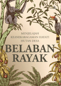 Menjelajah keanekaragaman hayati hutan desa Belaban Rayak