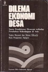 DILEMA EKONOMI DESA : SUATU PENDEKATAN EKONOMI TERHADAP PERUBAHAN KELEMBAGAAN DI ASIA