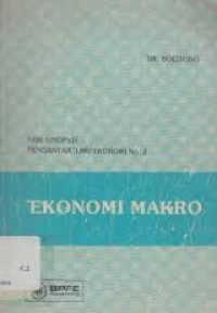 EKONOMI MAKRO : SERI SINOPSIS PENGANTAR ILMU EKONOMI NO. 1 & 2