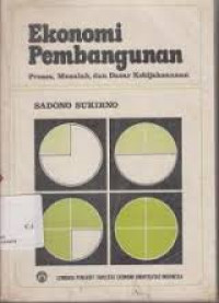 EKONOMI PEMBANGUNAN : PROSES, MASALAH, DAN DASAR KEBIJAKSANAAN