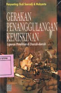 GERAKAN PENANGGULANGAN KEMISKINAN : LAPORAN PENELITIAN DI DAERAH DAERAH