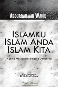 Islamku Islam anda Islam kita : Agama masyarakat negara demokrasi