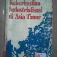 KEBERHASILAN INDUSTRIALISASI DI ASIA TIMUR