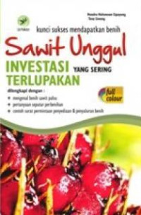 KUNCI SUKSES MENDAPATKAN BENIH SAWIT UNGGUL : INVESTASI YANG SERING TERLUPAKAN