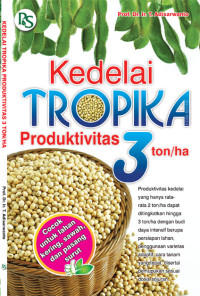 KEDELAI TROPIKA : PRODUKTIVITAS 3 TON / HA