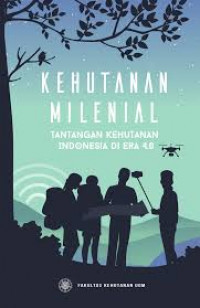 Kehutanan milenial : Tantangan kehutanan Indonesia di era 4.0