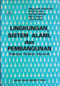 LINGKUNGAN, SISTEM ALAMI DAN PEMBANGUNAN : PEDOMAN PENILAIAN EKONOMIS