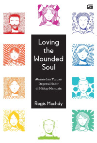 Loving the wounded soul : alasan dan tujuan depresi hadir di hidup manusia