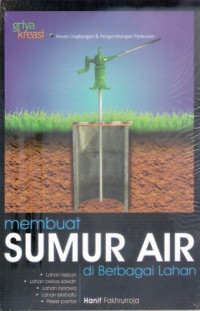 MEMBUAT SUMUR AIR DI BERBAGAI LAHAN