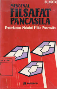 MENGENAL FILSAFAT PANCASILA : PENDEKATAN MELALUI ETIKA PANCASILA