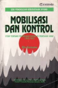 MOBILISASI DAN KONTROL : STUDI TENTANG PERUBAHAN SOSIAL DI PEDESAAN JAWA 1942 - 1945