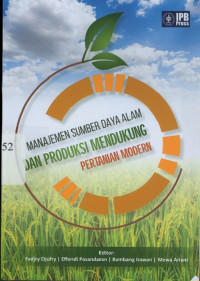 Manajemen sumber daya alam dan produksi mendukung pertanian modern