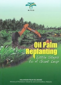 OIL PALM REPLANTING : Little steps to a giant leap