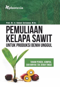 PEMULIAAN KELAPA SAWIT UNTUK PRODUKSI BENIH UNGGUL