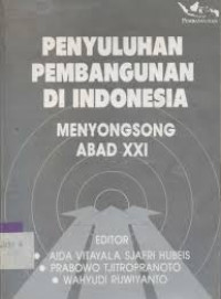 PENYULUHAN PEMBANGUNAN DI INDONESIA MENYONGSONG ABAD XXI